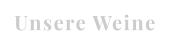 Unsere Weine