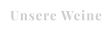 Unsere Weine
